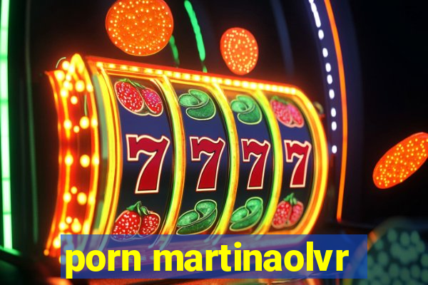 porn martinaolvr